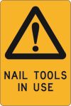 Other view of Safety Sign - Warning - Nail Tools In Use - Polypropylene - Black On Yellow - 450 x 600 mm - Prosafe