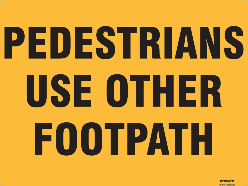 Other view of Safety Sign - Traffic - Pedestrains Use Other Footpath - Polypropylene - Black On Yellow - 600 x 450 mm - Prosafe